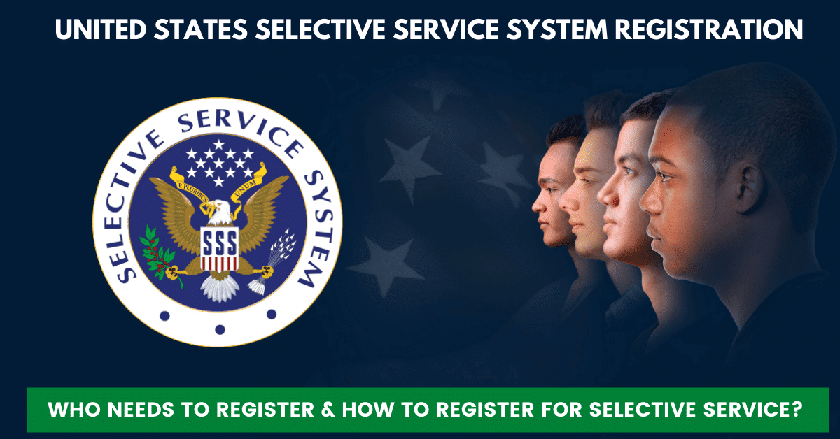 United States Selective - Who Needs to Register & How to Register for Selective Service? Service System registration -