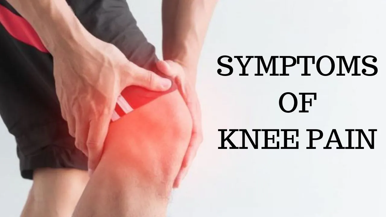 SYMPTOMS OF KNEE PAIN